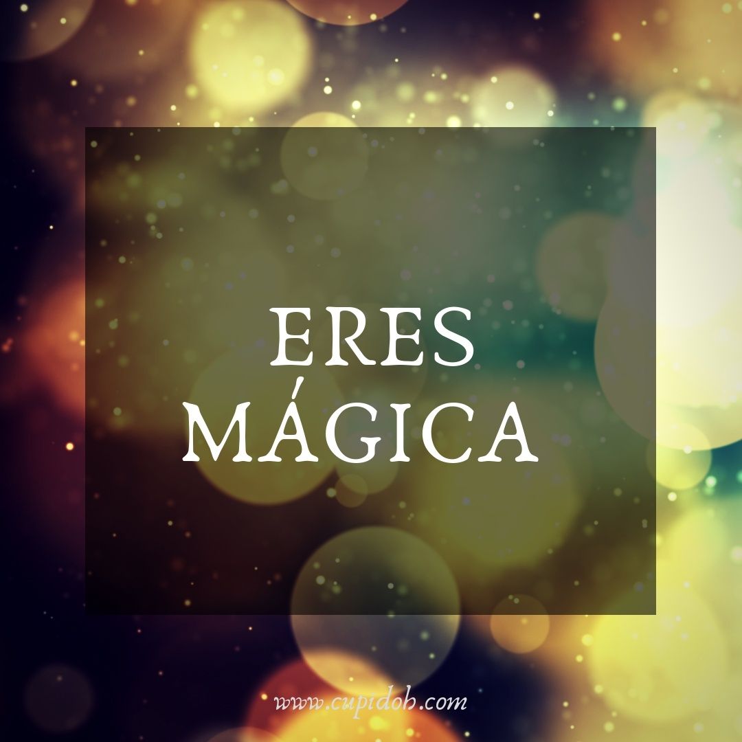 Eres magica