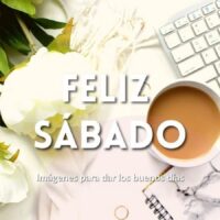 Feliz sábado imágenes para dar los buenos días